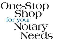 One-Stop Shop for your Notary Needs