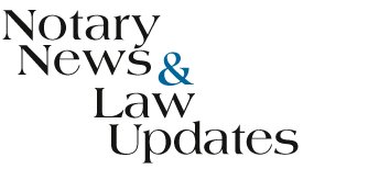 Notary News & Law Update